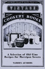 A Selection of Old-Time Recipes for Marzipan Sweets