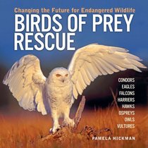 Birds of Prey Rescue: Changing the Future for Endangered Wildlife (Firefly Animal Rescue)
