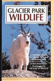 Glacier Park Wildlife: A Watcher's Guide Includes Listings for Waterton Lakes National Park (Wildlife Watcher's Guide Series)