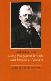 Long Forgotten Events from Imperial Austria (Studies in Austrian Literature, Culture, and Thought Translation Series)