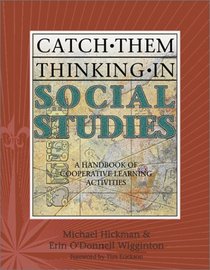 Catch Them Thinking in Social Studies: A Handbook of Cooperative Learning Activities (Mindful School)