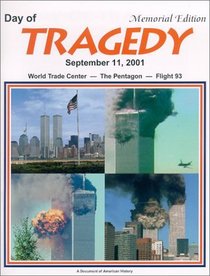 The Day of Tragedy: September 11, 2001 : World Trade Center-The Pentagon-Flight 93