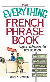 Everything French Phrase Book: A Quick Reference For Any Situation