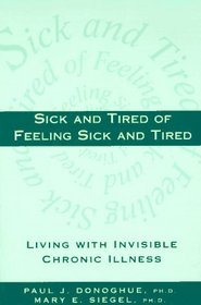 Sick and Tired of Feeling Sick and Tired: Living With Invisible Chronic Illness