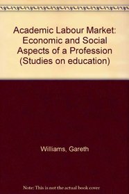 Academic Labour Market: Economic and Social Aspects of a Profession (Studies on education)