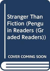 Stranger Than Fiction (Penguin Longman Penguin Readers)