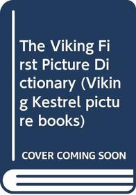 The Viking First Picture Dictionary (Viking Kestrel Picture Books)