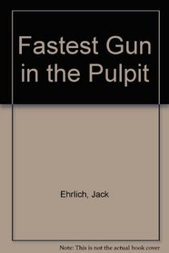 Fastest Gun in the Pulpit