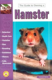 Guide to Owning a Hamster: Accommodations, Feeding, Breeding, Exhibition, Health Care