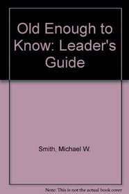 Old Enough to Know: Leader's Guide