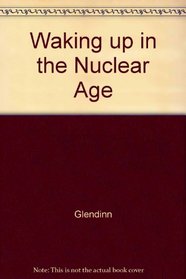Waking Up in the Nuclear Age
