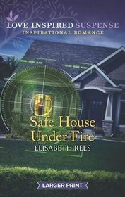 Safe House Under Fire (Love Inspired Suspense, No 806) (Larger Print)