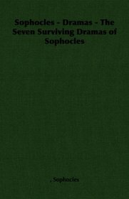 Sophocles - Dramas - The Seven Surviving Dramas of Sophocles