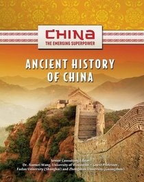 The Ancient History of China (China: the Emerging Superpower)