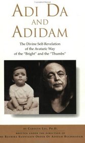 Adi Da and Adidam: The Divine Self-Revelation of the Avataric Way of the Bright and the Thumbs