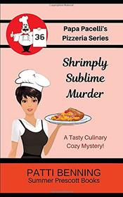 Shrimply Sublime Murder (Papa Pacelli's Pizzeria, Bk 36)