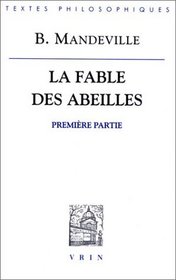 La Fable des abeilles, 1er partie, suivi de 