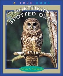 Northern Spotted Owls (True Books: Animals)