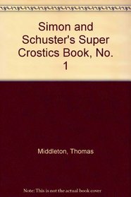 Simon and Schuster's Super Crostics Book, No. 1 (Simon  Schuster Super Crostics Book)
