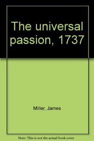 The universal passion, 1737