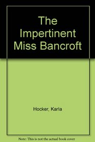 The Impertinent Miss Bancroft