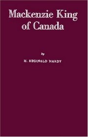 Mackenzie King of Canada: a Biography