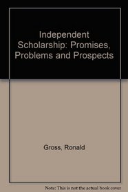 Independent Scholarship: Promises, Problems and Prospects