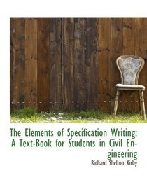 The Elements of Specification Writing: A Text-Book for Students in Civil Engineering