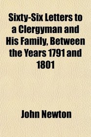 Sixty-Six Letters to a Clergyman and His Family, Between the Years 1791 and 1801
