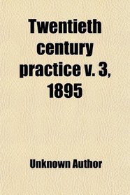 Twentieth century practice v. 3, 1895