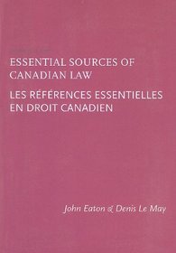 Essential Sources of Canadian Law/Les References Essentielles En Droit Canadien (French Edition)