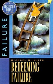 Redeeming Failure: A Discipleship Journal Bible Study on Failure