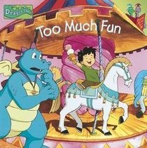 Too Much Fun (Dragon Tales, Reading is fun with a Dragon, Volume 3)