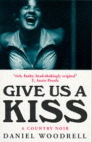 Give Us a Kiss: A Country Noir