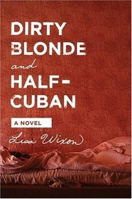 Dirty Blonde and Half-Cuban : A Novel
