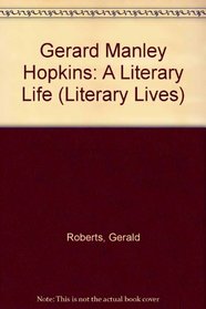 Gerald Manley Hopkins: A Literary Life (Literary Lives)