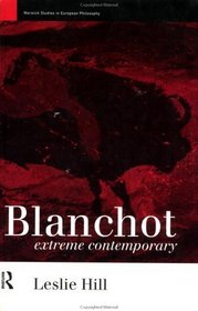 Maurice Blanchot: Extreme Contemporary (Warwick Studies in European Philosophy Series)