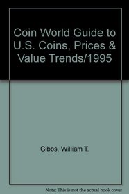 The Coin World 1995 Guide to U.S. Coins, Prices, and Value Trends (Coin World Guide to U.S. Coins, Prices,  Value Trends)