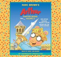 Marc Brown's Arthur Chapter Books: Volume 5: King Arthur; Francine, Believe it or Not; Arthur and the Cootie-Catcher