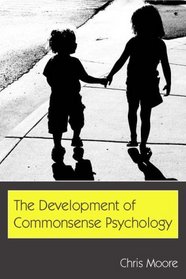 The Development of Commonsense Psychology (Developing Mind) (Developing Mind)