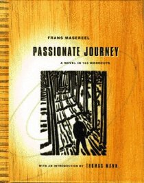 Passionate Journey : A Novel in 165 Woodcuts