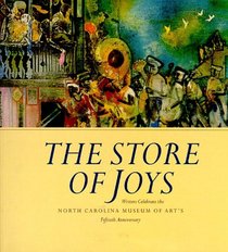The Store of Joys: Writers Celebrate the North Carolina Museum of Art's Fiftieth Anniversary