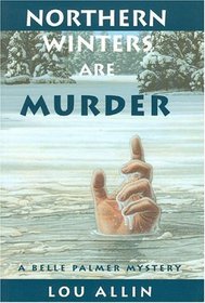 Northern Winters are Murder (Belle Palmer, Bk 1)