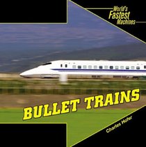 Bullet Trains (Worlds Fastest Machines)