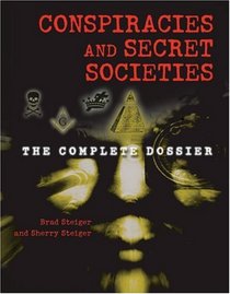 Conspiracies And Secret Societies: The Complete Dossier