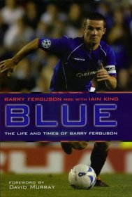 Blue: The Life and Times of Barry Ferguson
