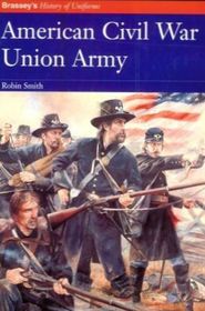 American Civil War: Union Army (Brassey's History of Uniforms)