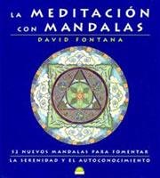 La Meditacion con Mandalas / Meditating With Mandalas: 52 Nuevos Mandalas para Fomentar La Serenidad y El Autoconocimiento / 52 New Mandalas to Help you Grow in Peace and Awareness
