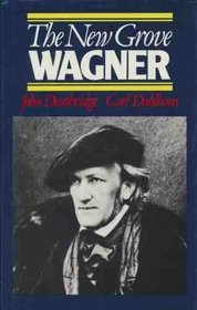 Wagner (New Grove Composer Biography )