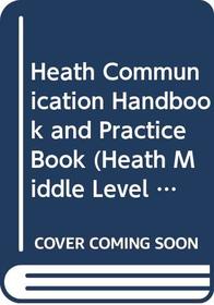 Heath Communication Handbook and Practice Book (Heath Middle Level Literature)